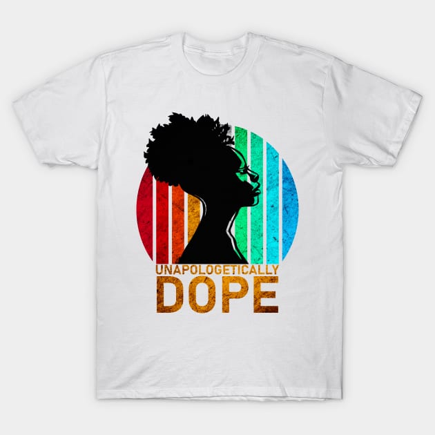 Unapologetically Dope-Black History Month T-Shirt by ROJOLELE
